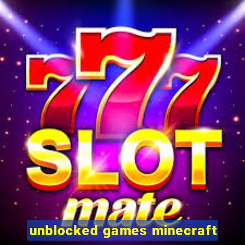 unblocked games minecraft