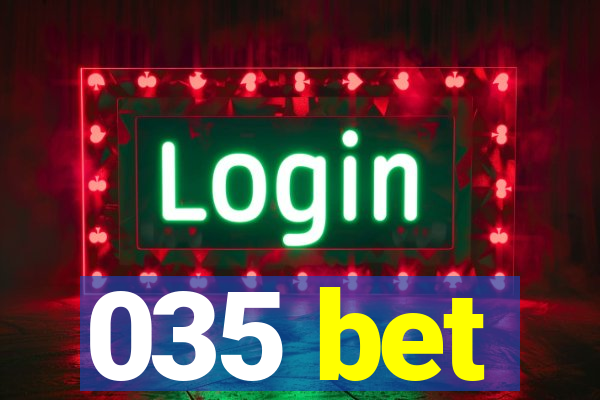 035 bet