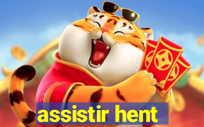 assistir hent