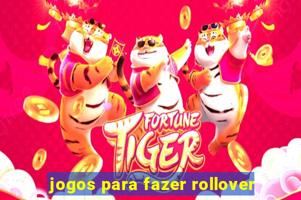 jogos para fazer rollover