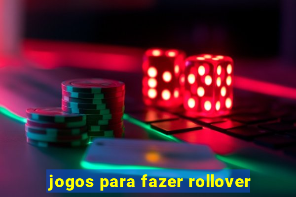 jogos para fazer rollover