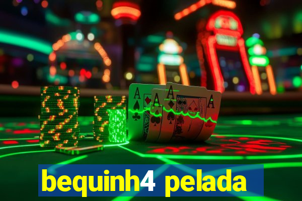 bequinh4 pelada