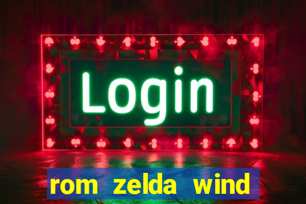 rom zelda wind waker pt br