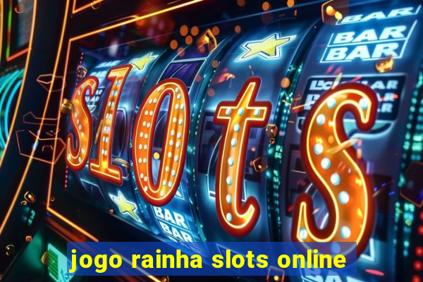 jogo rainha slots online