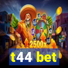 t44 bet