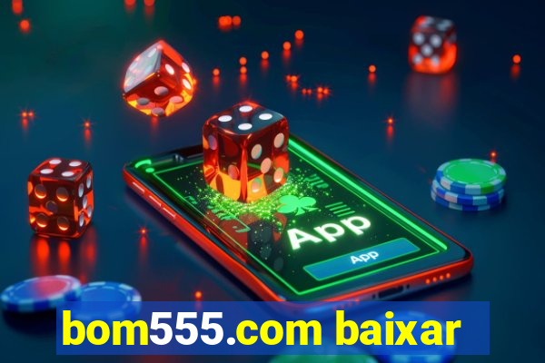 bom555.com baixar