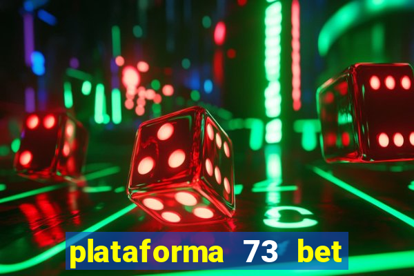 plataforma 73 bet é confiável