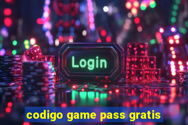 codigo game pass gratis