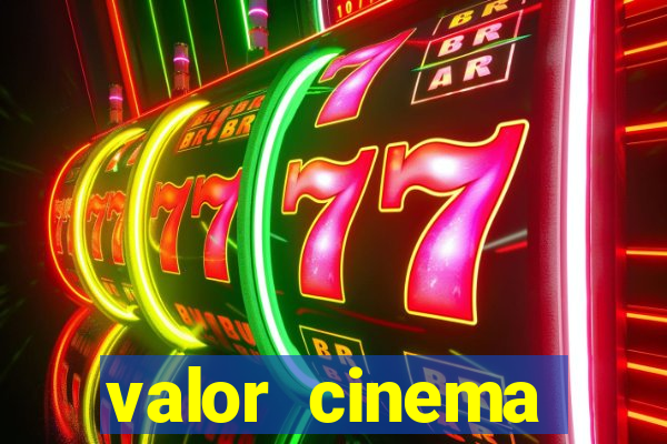 valor cinema shopping paralela