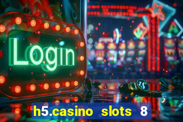 h5.casino slots 8 paga mesmo