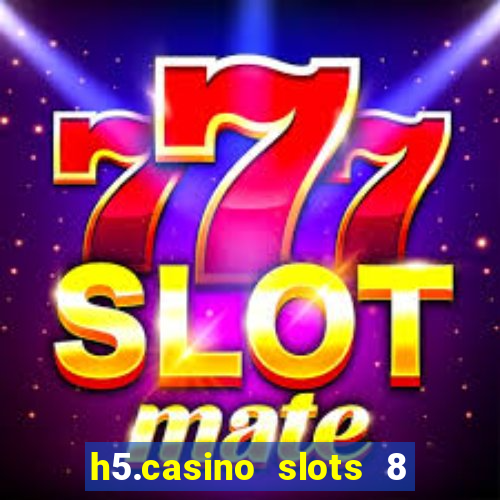 h5.casino slots 8 paga mesmo