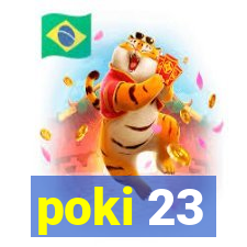 poki 23