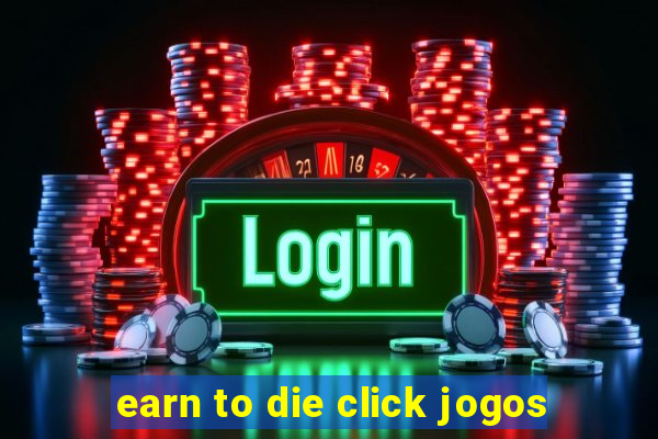 earn to die click jogos