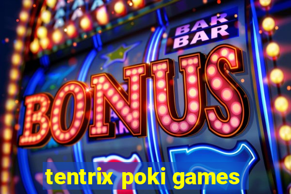 tentrix poki games