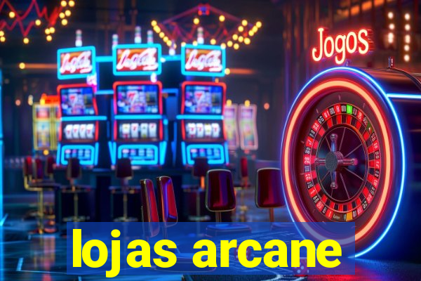 lojas arcane