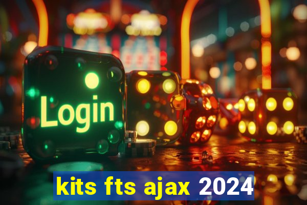 kits fts ajax 2024