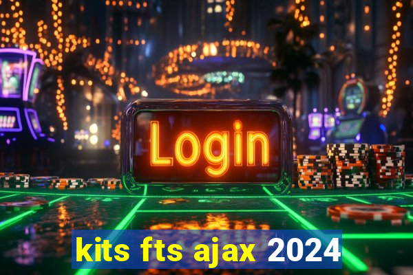 kits fts ajax 2024