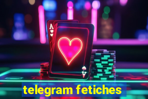 telegram fetiches