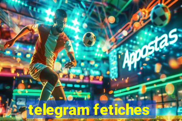 telegram fetiches