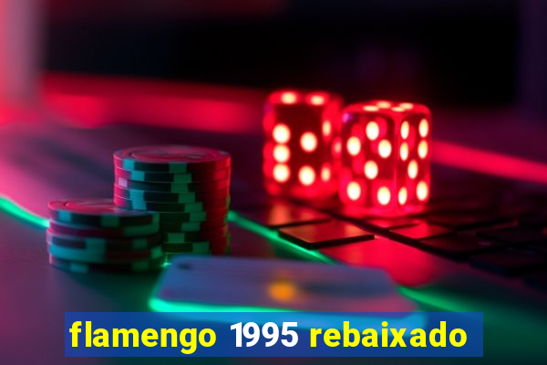 flamengo 1995 rebaixado