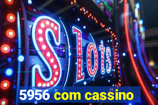 5956 com cassino