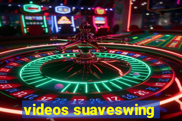 videos suaveswing