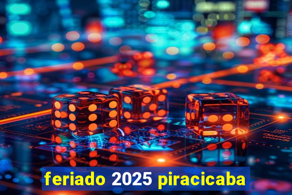 feriado 2025 piracicaba