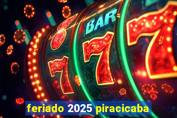 feriado 2025 piracicaba