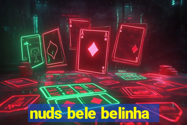 nuds bele belinha