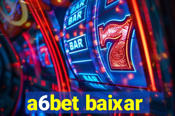 a6bet baixar