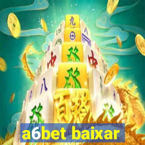 a6bet baixar