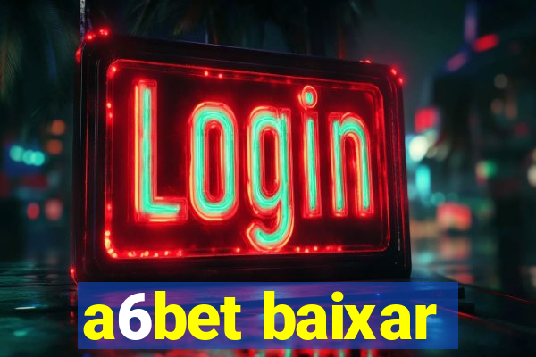 a6bet baixar