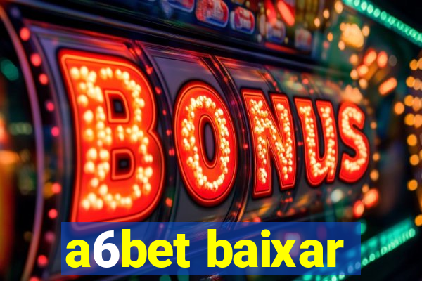 a6bet baixar