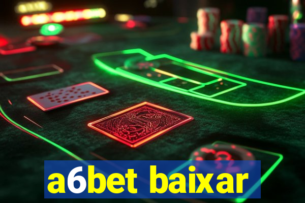 a6bet baixar