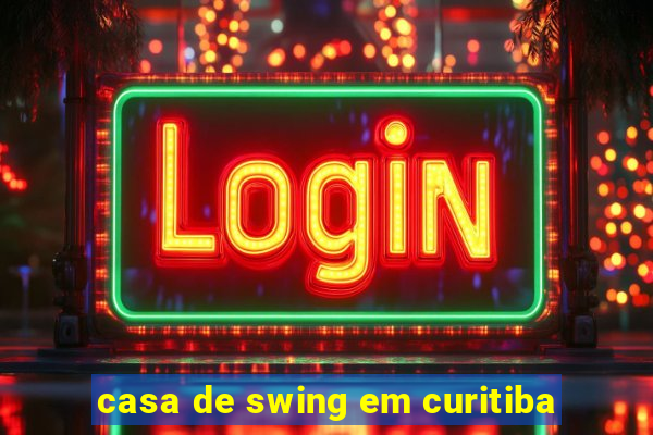 casa de swing em curitiba