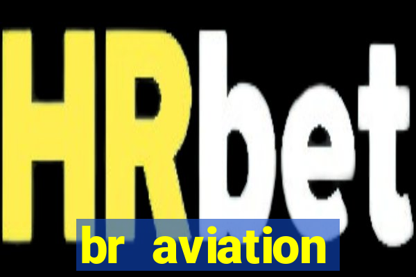 br aviation trabalhe conosco