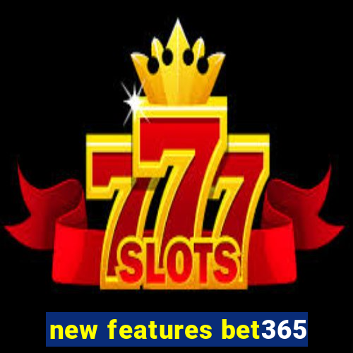 new features bet365