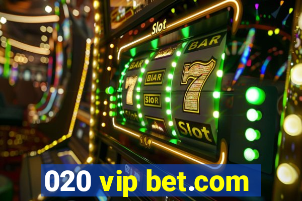 020 vip bet.com