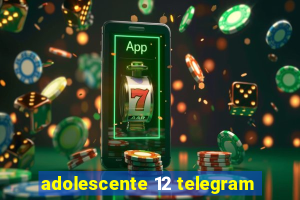 adolescente 12 telegram