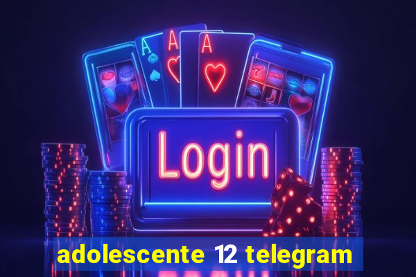 adolescente 12 telegram