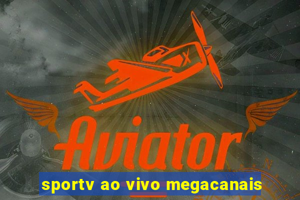 sportv ao vivo megacanais