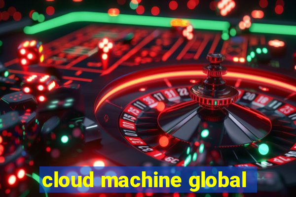 cloud machine global