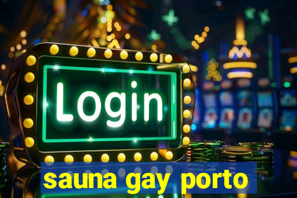 sauna gay porto