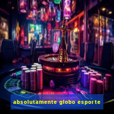 absolutamente globo esporte