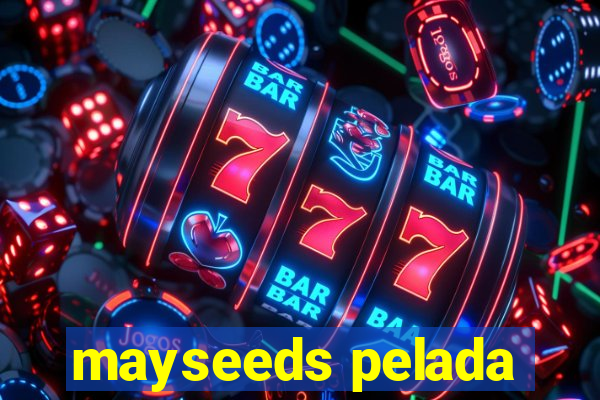 mayseeds pelada