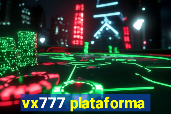 vx777 plataforma