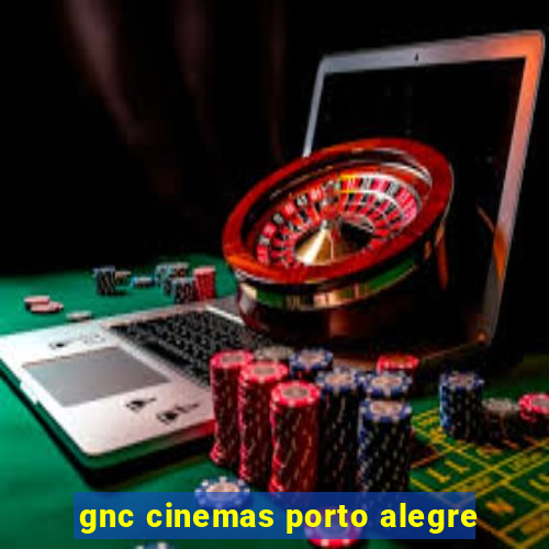 gnc cinemas porto alegre