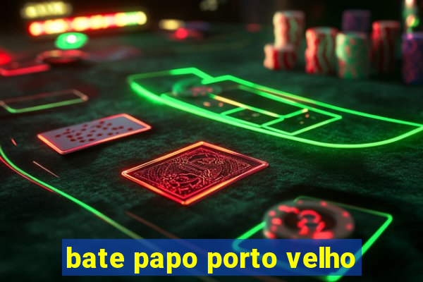 bate papo porto velho