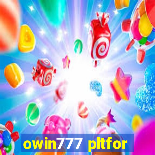 owin777 pltfor