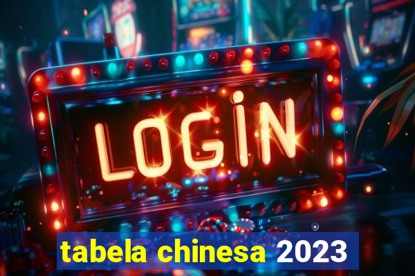 tabela chinesa 2023